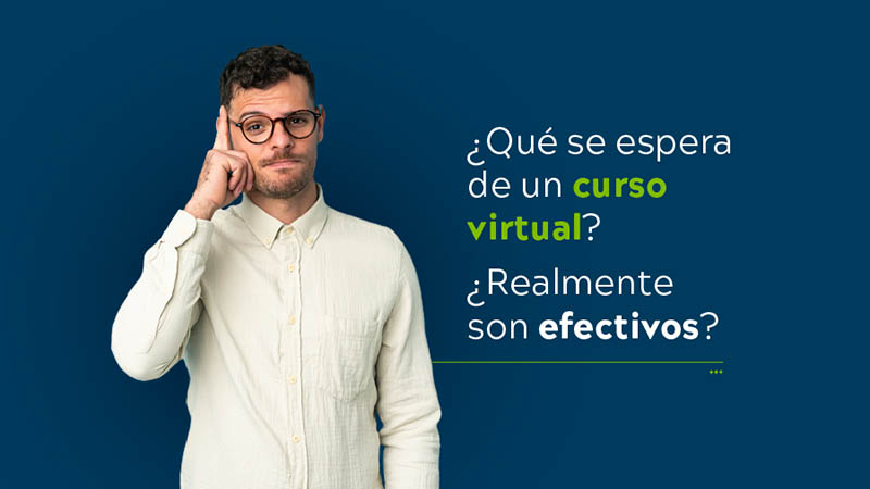 ¿Qué se espera de un curso virtual? ¿Realmente son efectivos?