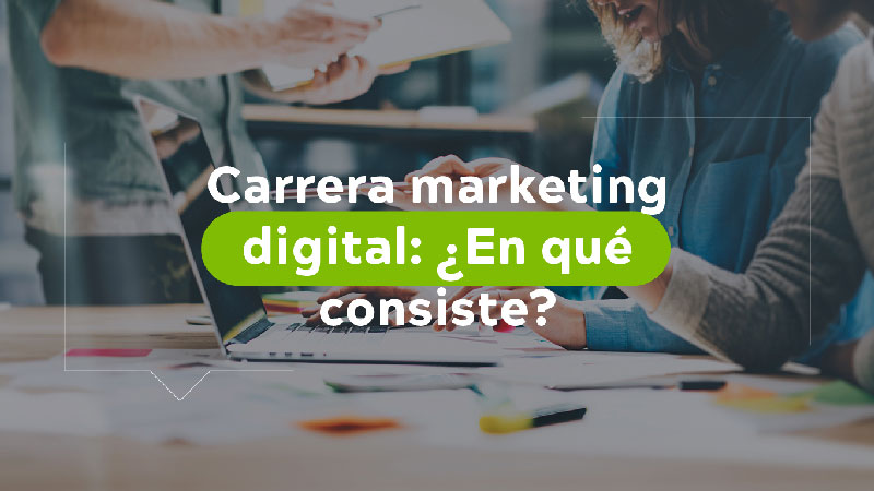 Carrera marketing digital, en que consiste