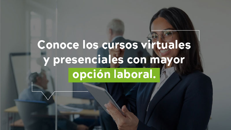 Conoce los cursos virtuales y presenciales con mayor opción laboral