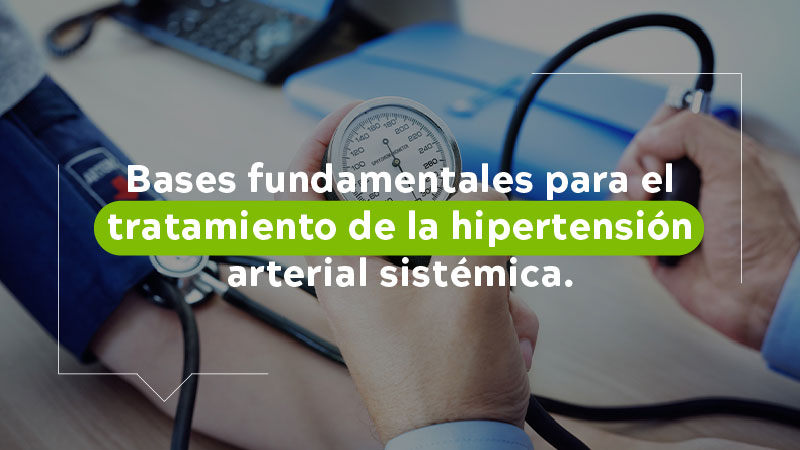 bases fundamentales para el tratamiento de la hipertensión arteral sistémica