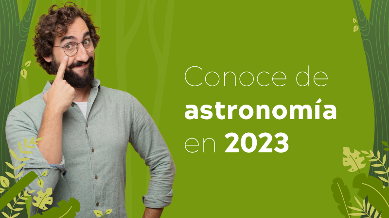 Conoce de astronomía en 2023