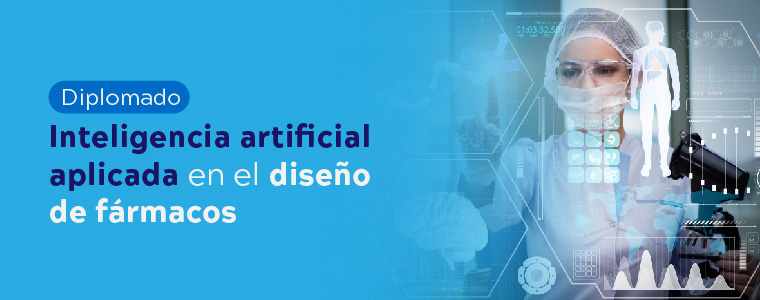 Diplomado: Inteligencia artificial aplicada en el diseño de fármacos.