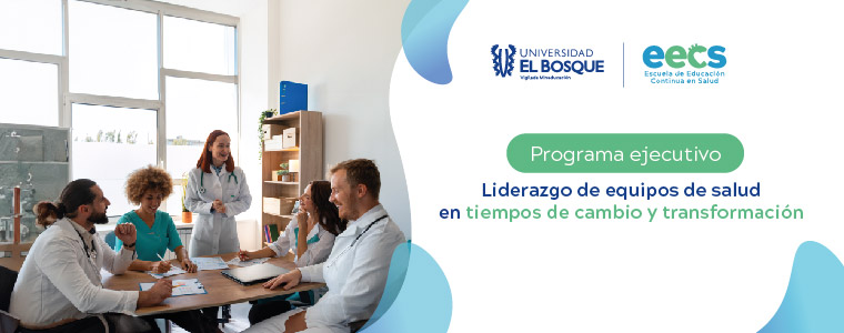 Programa Ejecutivo: Liderazgo de Equipos de Salud en tiempos de cambio y transformación