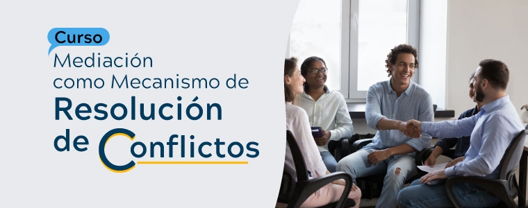 Curso Mediación como Mecanismo de Resolución de Conflictos